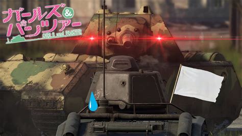 Girls Und Panzer X War Thunder Oarai Encounters The Maus YouTube