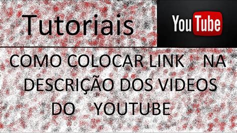 Como colocar link na descrição dos videos do youtube YouTube