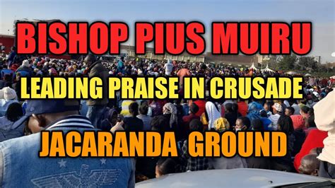 Bishop Pius Muiru Leading Praising Songs In Jacaranda Ground Pastor