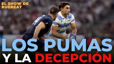 LOS PUMAS Nos DECEPCIONARON Editorial El Show De Rugbeat YouTube