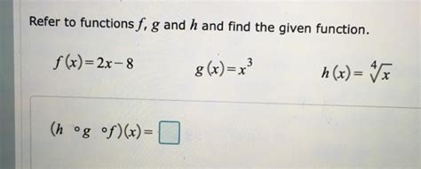 Solved Refer To Functions F G And H And Find The Given