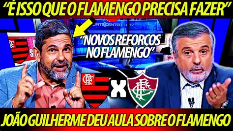 JoÃo Guilherme Deu Aula Na AnÁlise Sobre O Flamengo Reviravolta No Flamengo Flamengo X