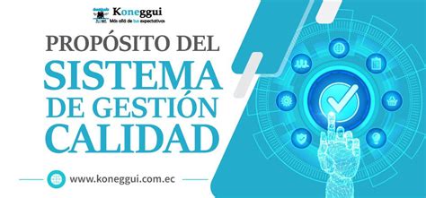 El Propósito De Un Sistema De Gestión De Calidad Blog Koneggui