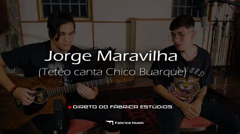 Tetéo Session Jorge Maravilha Chico Buarque YouTube Music