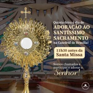 Quinta as 11h30 Adoração ao Santíssimo Sacramento na Catedral