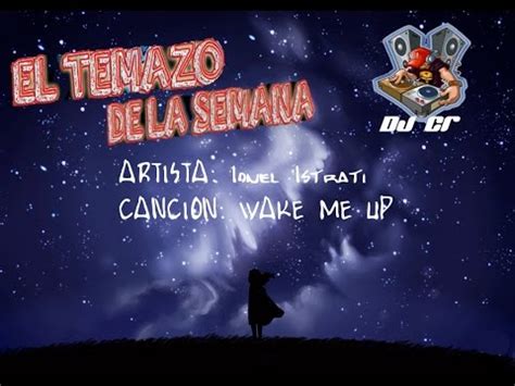 DJ CR EL TEMAZO DE LA SEMANA IONEL ISTRATI WAKE ME UP YouTube