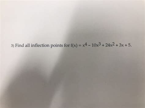 Solved 3 Find All Inflection Points For F X X4 10x3