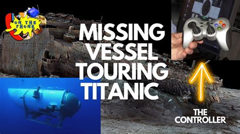 Submarine Exploring Titanic Wreckage Goes Missing Coast Guard Update