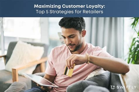 Swiftly Retail Media And Tech Insights Maximizing Customer Loyalty