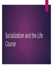 Socialization Presentation Pptx Socialization And The Life Course