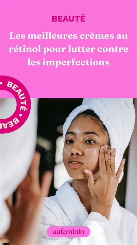 Les meilleures crèmes au rétinol pour lutter contre les imperfections