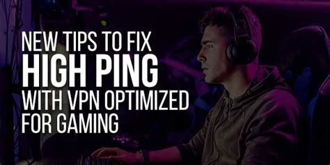 Tips To Fix High Ping With Vpn Optimized For Gaming Exeideas Let S