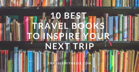 10 Books That Will Inspire You To Travel