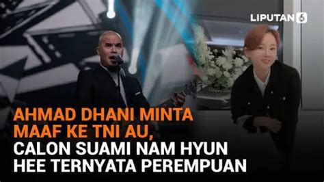 Ahmad Dhani Minta Maaf Ke Tni Au Calon Suami Nam Hyun Hee Ternyata