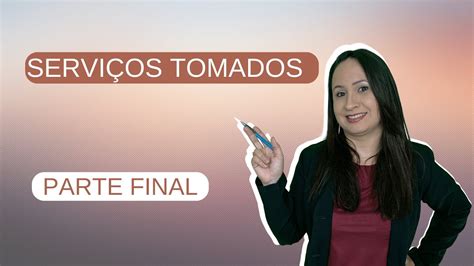 Curso Escrita Fiscal Servi Os Tomados Parte Final Youtube