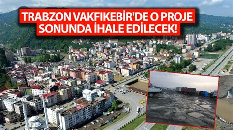 Trabzon Vakf Kebir De Beklenen Proje Sonunda Ihale Edilecek Trabzon