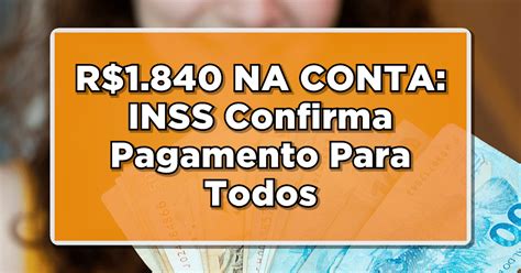 R Na Conta Inss Confirma Pagamento Para Todos Confira Agora O