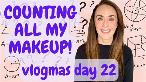 Vlogmas Day Counting All The Makeup In My Collection And An