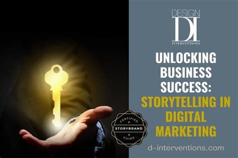 Unlocking Business Success Storytelling In Digital Marketing Design