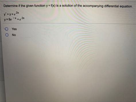 Solved Determine If The Given Function Y F X Is A Solution