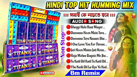 Hindi Top Hit Matal Dance Dhamaka Humming Mix 2024 Dj Bm Remix Dj