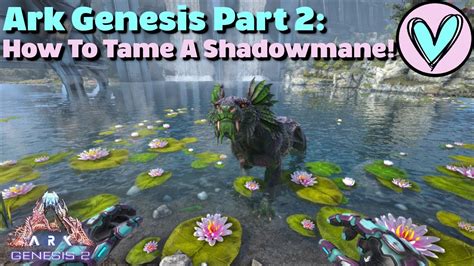 How To Tame A Shadowmane Ark Genesis Part Ep Youtube