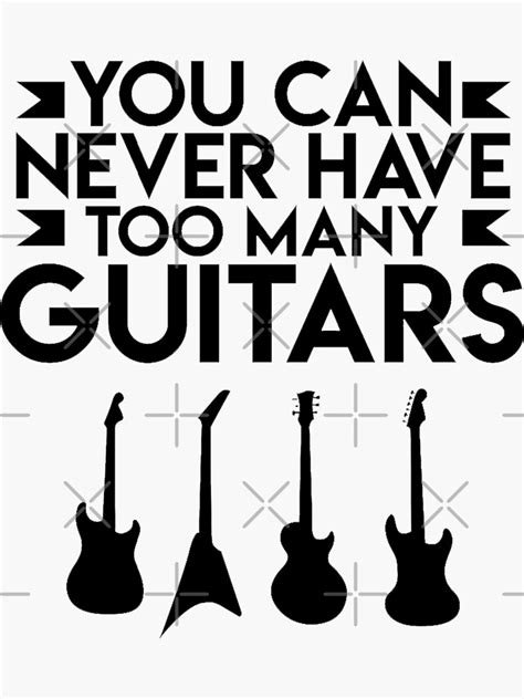 You Can Never Have Too Many Guitars Sticker By 666scumbag Redbubble