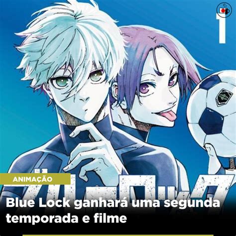 Blue Lock Ganhará Uma Segunda Temporada E Filme Mangáteria