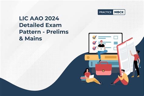 Lic Aao 2024 Detailed Exam Pattern Prelims And Mains Practicemock Blog