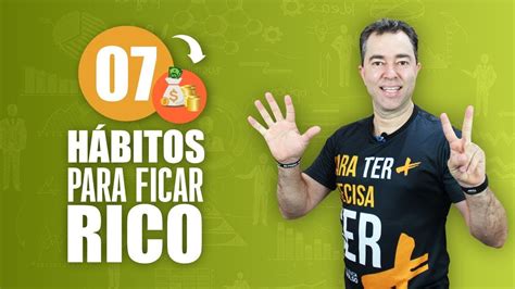 07 HÁBITOS PARA FICAR RICO YouTube