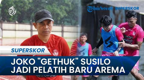 Manajemen Arema Resmi Menunjuk Joko Gethuk Susilo Jadi Pelatih Baru