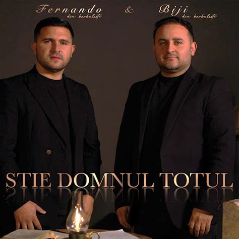 Stie Domnul Totul Feat Fernando Din Barbulesti Youtube Music