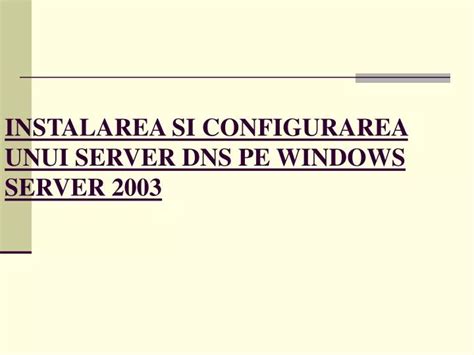 Ppt Instalarea Si Configurarea Unui Server Dns Pe Windows Server