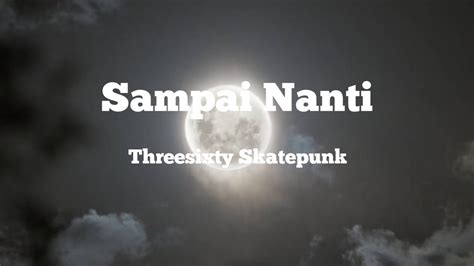 Sampai Nanti Threesixty Skatepunk Lirik Lagu YouTube