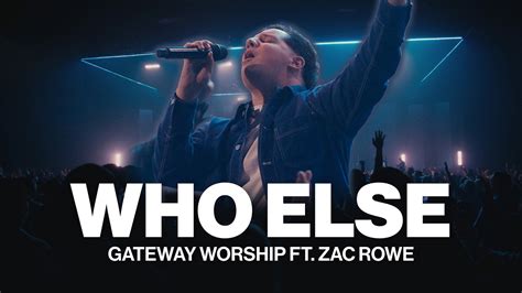 Who Else Gateway Worship Ft Zac Rowe Live Youtube Music