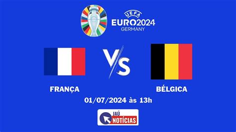 França x Bélgica Onde Assistir Ao Vivo Horário e escalação 01 07 2024