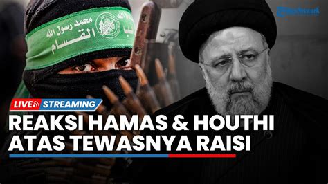 Reaksi Hamas Houthi Atas Tewasnya Ebrahim Raisi Israel Takut