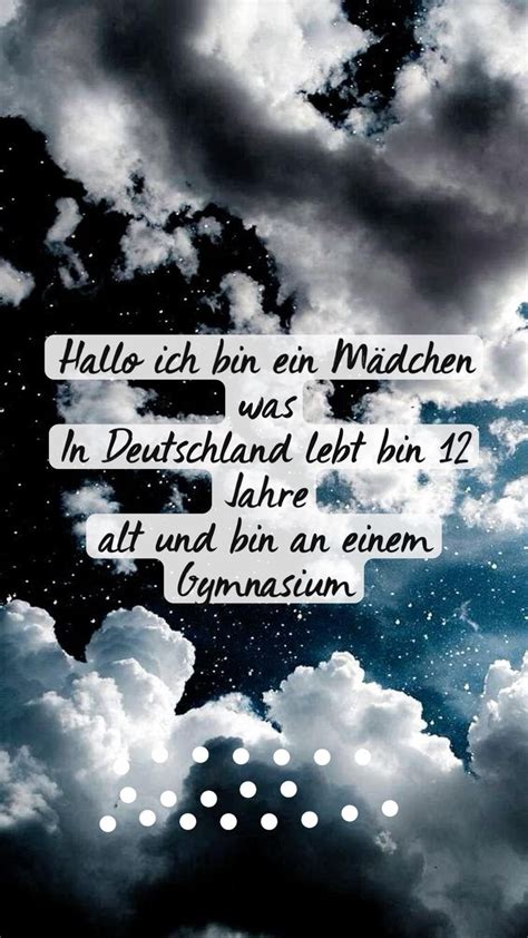 Hallo ich bin ein Mädchen was In Deutschland lebt bin 12 Jahre alt und