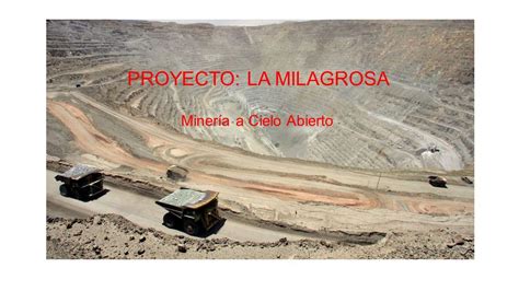 Proyecto La Milagrosa Miner A A Cielo Abierto En La Faena Minera La