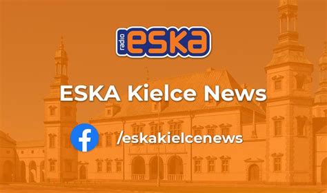 Kielce Radio Eska Wiadomo Ci Naj Wie Sze Informacje Wydarzenia Muzyka