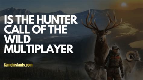 Is The Hunter Call Of The Wild Multiplayer - Gameinstants