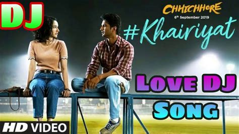 Khairiyat Remix DJ Remix Chhichhore Arijit Singh