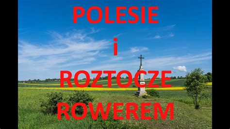 Rowerem Przez Roztocze I Polesie Green Velo YouTube