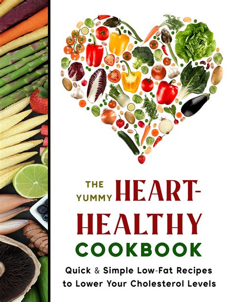 The Yummy Heart Healthy Cookbook Quick And Simple Low Fat Recipes To