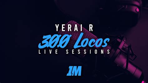 300 Locos Live Sessions Yerai R 1M Music 2022 YouTube