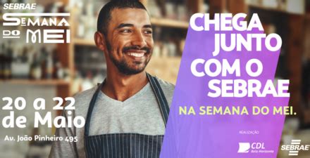 Semana Do Mei Cdl Bh E Sebrae Minas Portal Oficial De Belo Horizonte