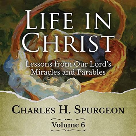 Life In Christ Lessons From Our Lord S Miracles And Parables Volume 6