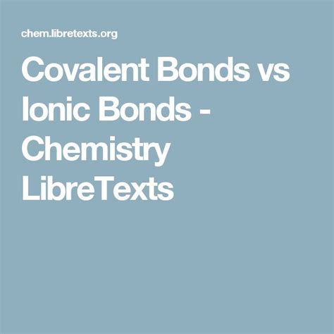 Covalent Bonds Vs Ionic Bonds Chemistry Libretexts Covalent Bonding