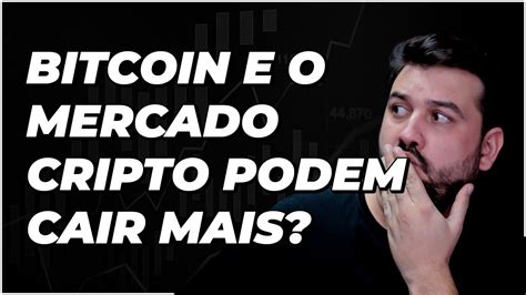 BITCOIN E MERCADO CRIPTO PODEM CAIR MAIS YouTube