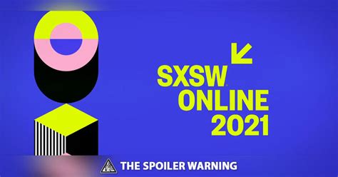 SXSW 2021: Full Festival Overview — The Spoiler Warning